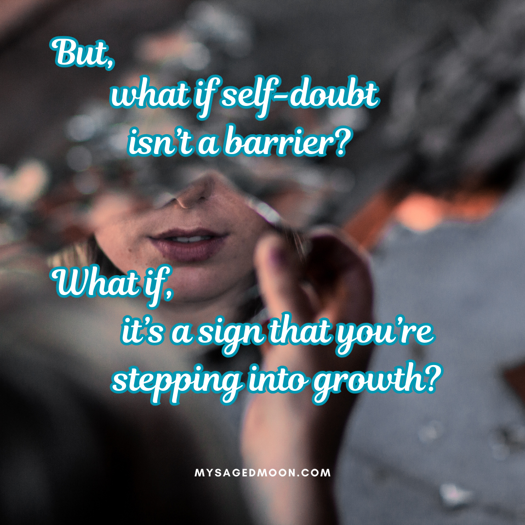 Here’s why self-doubt isn’t what you think it is…