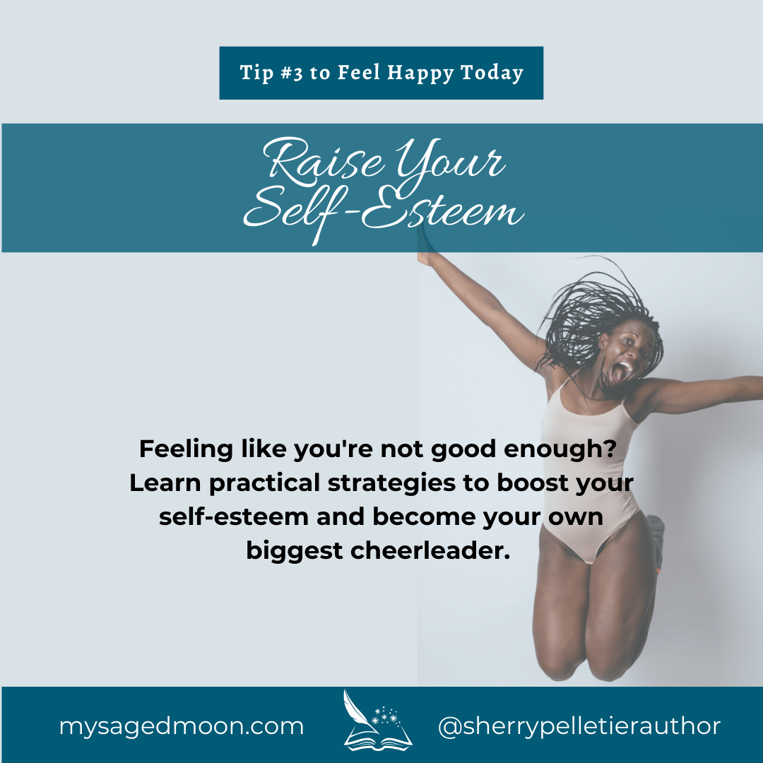 Tip #3 To Feel Happy Today - Raise Your Self-Esteem