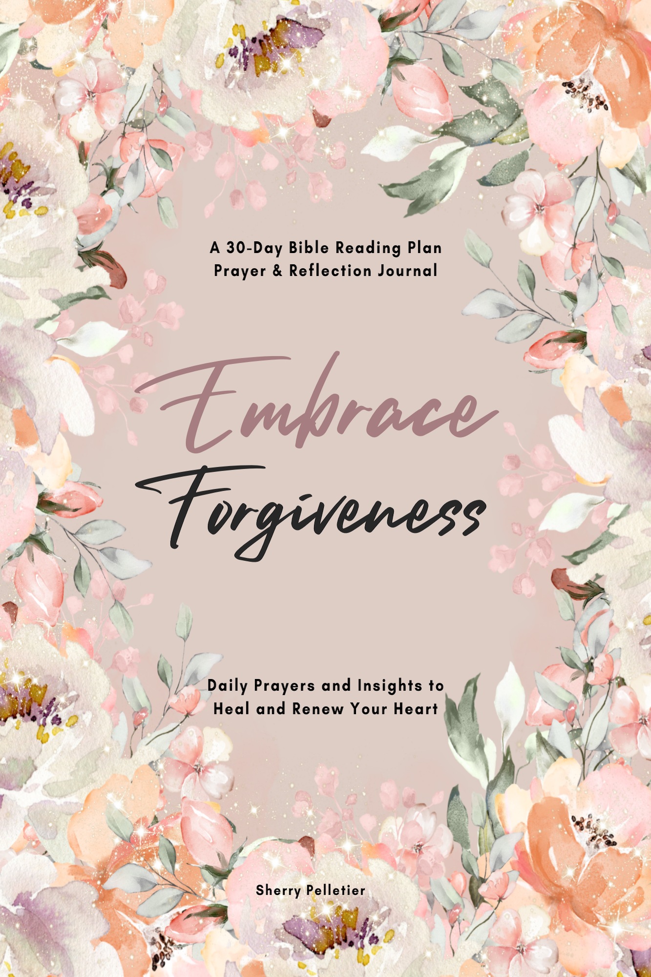 Embrace Forgiveness: A 30-Day Bible Reading Plan, Prayer & Reflection Journal Digital Download